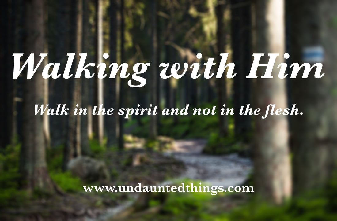 Walking with Him