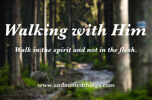 Walking with Him