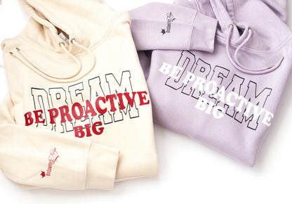 Dream Big & Be Proactive Hoodie - Undaunted Things