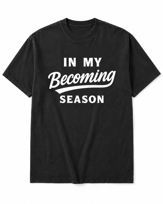 Becoming Season Orginal Tee